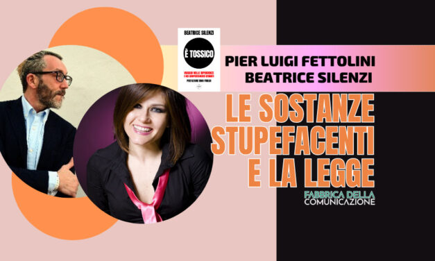 LE SOSTANZE STUPEFACENTI E LA LEGGE – Pier Luigi Fettolini