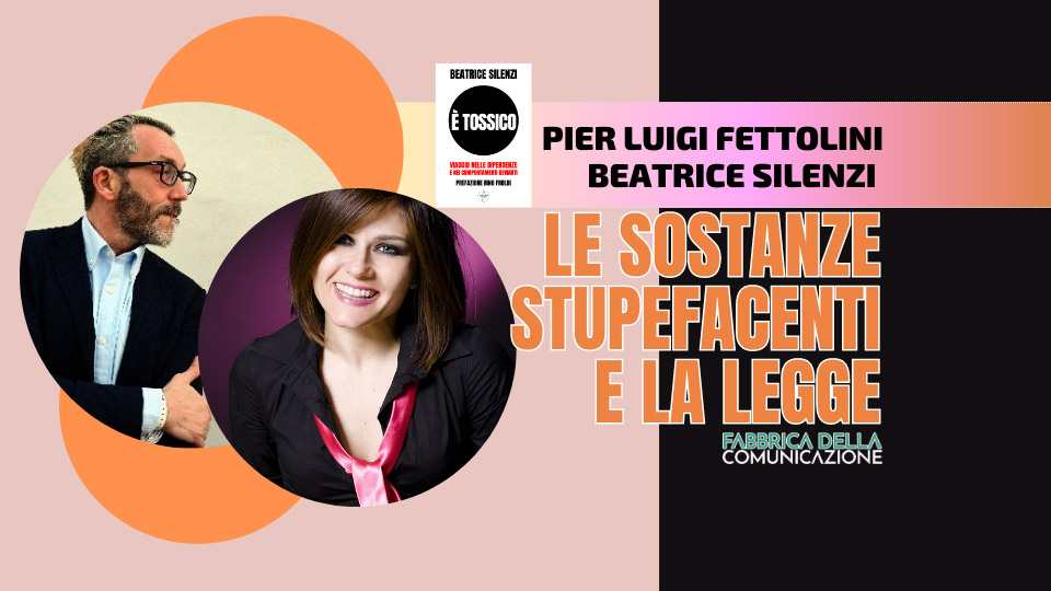LE SOSTANZE STUPEFACENTI E LA LEGGE – Pier Luigi Fettolini