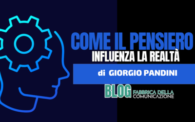 Come il Pensiero influenza la Realtà.