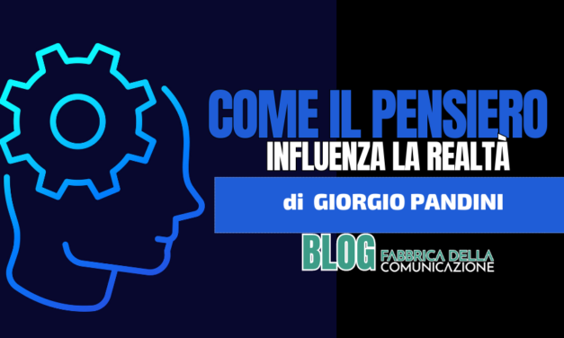 Come il Pensiero influenza la Realtà.