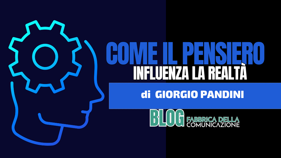 Come il Pensiero influenza la Realtà.