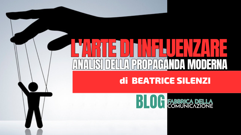 L’Arte di influenzare. Analisi della Propaganda moderna.