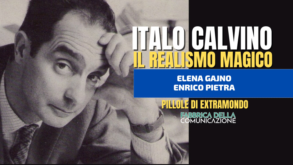 ITALO CALVINO. IL REALISMO MAGICO – Elena Gajno