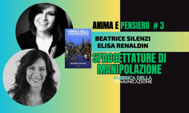 SFACCETTATURE DI MANIPOLAZIONE – Elisa Renaldin e Beatrice Silenzi