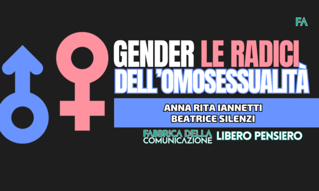 GENDER. LE RADICI DELL’OMOSESSUALITÀ.