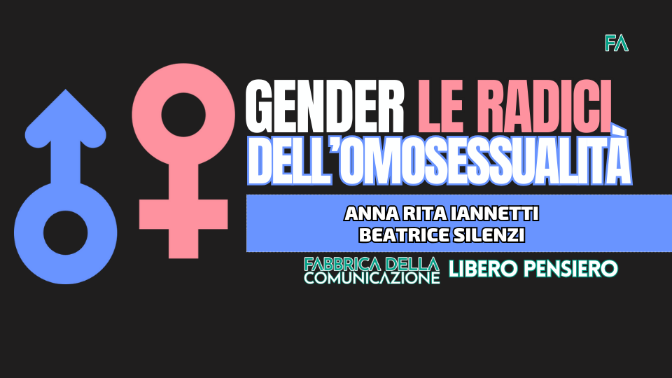 GENDER. LE RADICI DELL’OMOSESSUALITÀ.