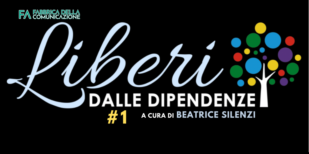 LIBERI DALLE DIPENDENZE. SI PARTE!