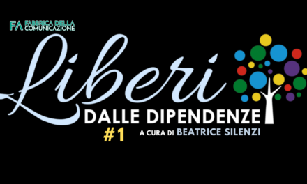 #1 LIBERI DALLE DIPENDENZE. SI PARTE!