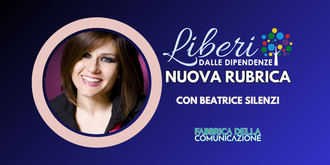 LIBERI DALLE DIPENDENZE. NUOVA RUBRICA. SI PARTE!