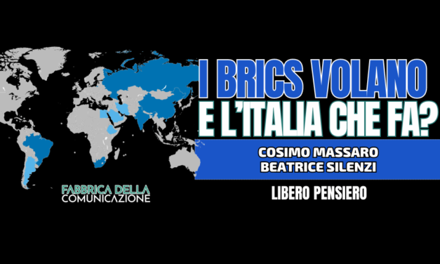 I BRICS VOLANO …E L’ITALIA CHE FA?