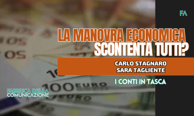 LA MANOVRA ECONOMICA SCONTENTA TUTTI?