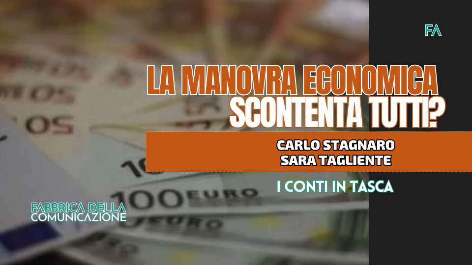 LA MANOVRA ECONOMICA SCONTENTA TUTTI?