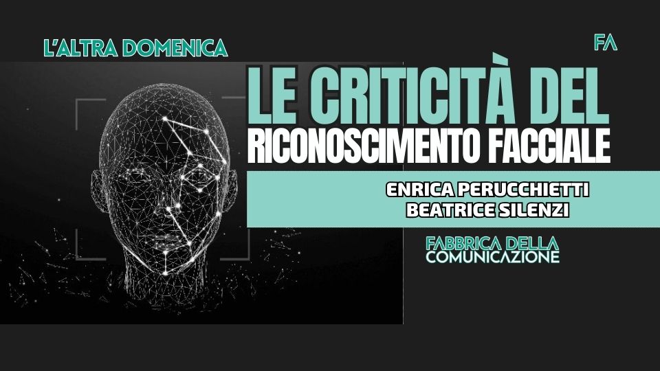 LE CRITICITÀ DEL RICONOSCIMENTO FACCIALE