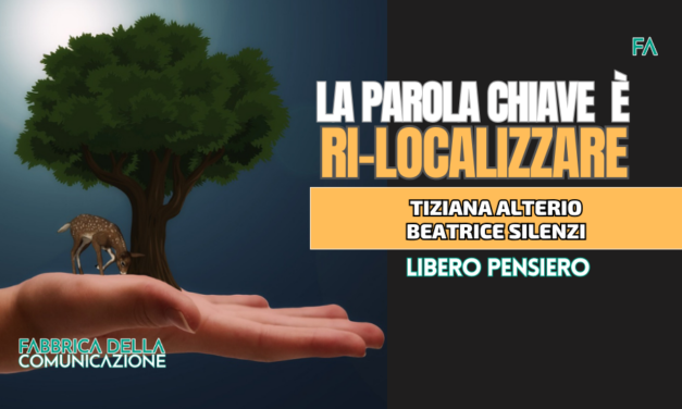 LA PAROLA CHIAVE È RI-LOCALIZZARE