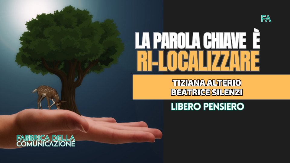 LA PAROLA CHIAVE È RI-LOCALIZZARE