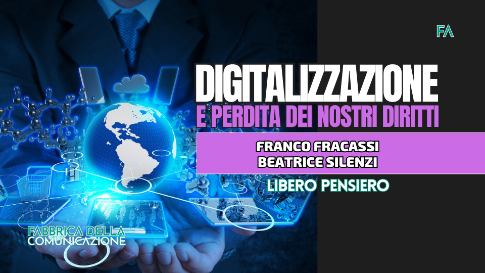 COME LA DIGITALIZZAZIONE ANNULLA I NOSTRI DIRITTI.