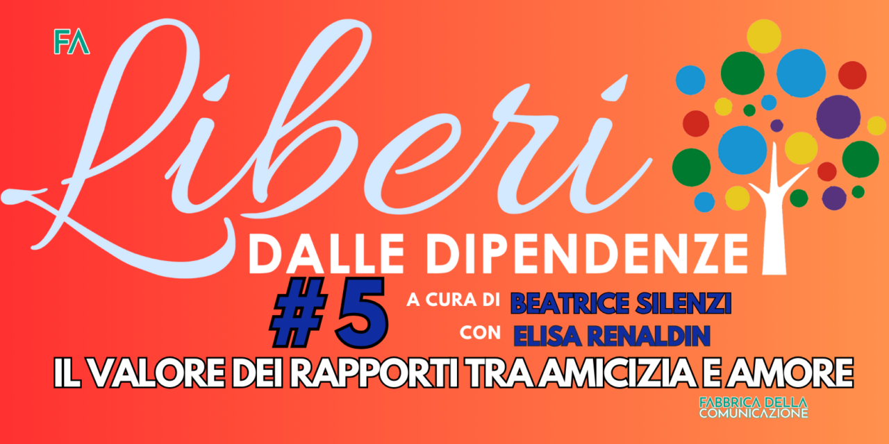 IL VALORE DEI RAPPORTI TRA AMICIZIA E AMORE.