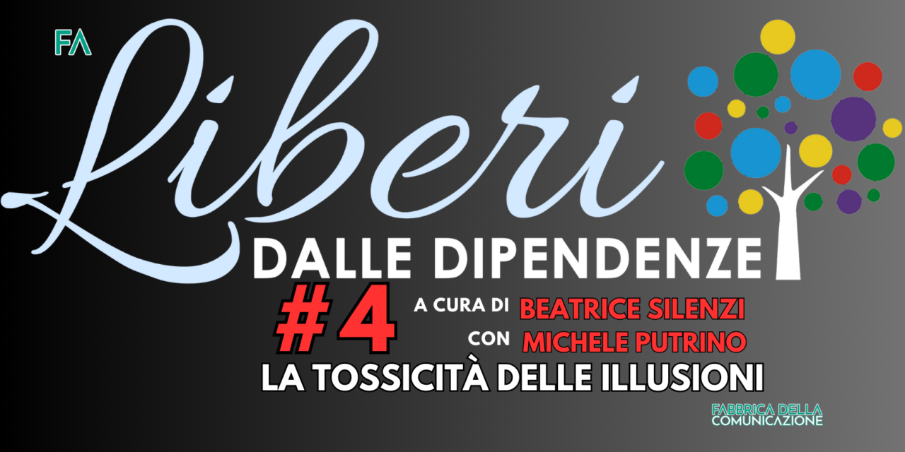 LA TOSSICITÀ DELLE ILLUSIONI.