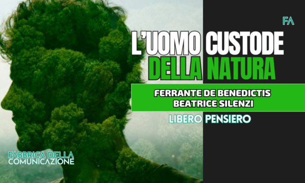 L’UOMO DEVE ESSERE CUSTODE DELLA NATURA.