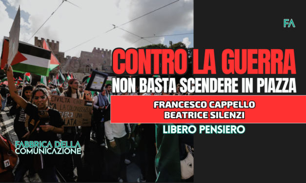 CONTRO LA GUERRA NON BASTA SCENDERE IN PIAZZA.