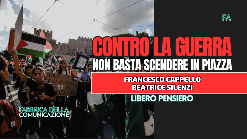 CONTRO LA GUERRA NON BASTA SCENDERE IN PIAZZA.