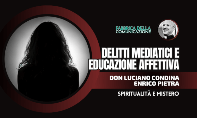 DELITTI MEDIATICI ED EDUCAZIONE AFFETTIVA