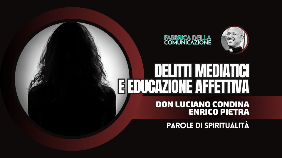 DELITTI MEDIATICI ED EDUCAZIONE AFFETTIVA.