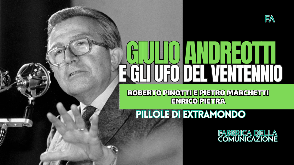 GIULIO ANDREOTTI E GLI UFO DEL VENTENNIO.