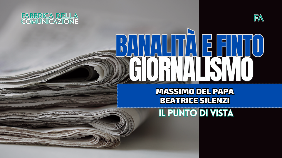 BANALITÀ E FINTO GIORNALISMO.