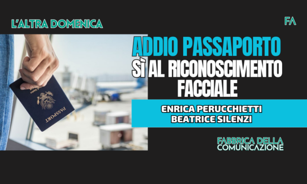 ADDIO AL PASSAPORTO. Sì AL RICONOSCIMENTO FACCIALE.