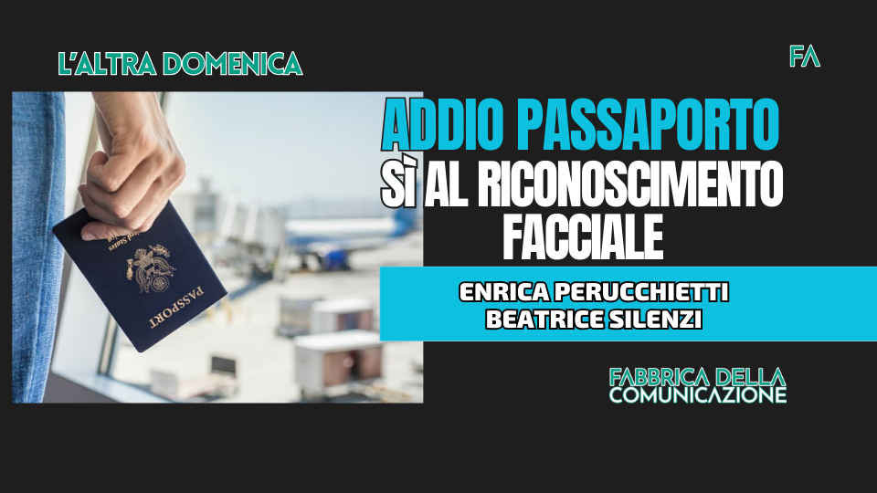 ADDIO AL PASSAPORTO. Sì AL RICONOSCIMENTO FACCIALE.