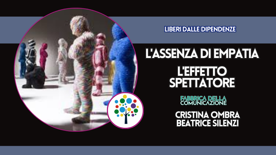 L’ASSENZA DI EMPATIA E L’EFFETTO SPETTATORE