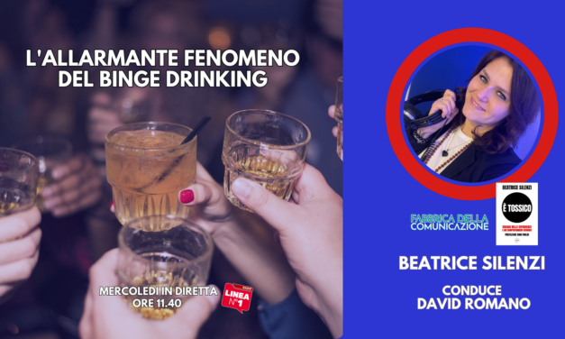 L’ALLARMANTE FENOMENO DEL BINGE DRINKING.
