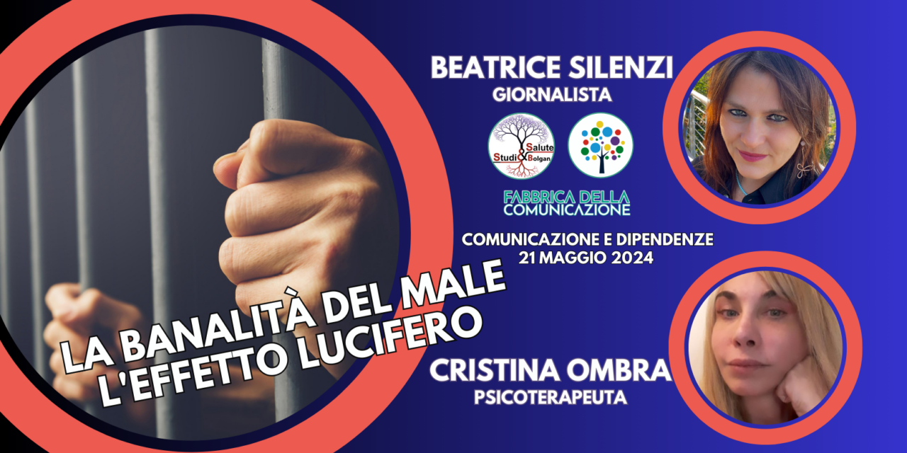LA BANALITÀ DEL MALE. L’EFFETTO LUCIFERO.