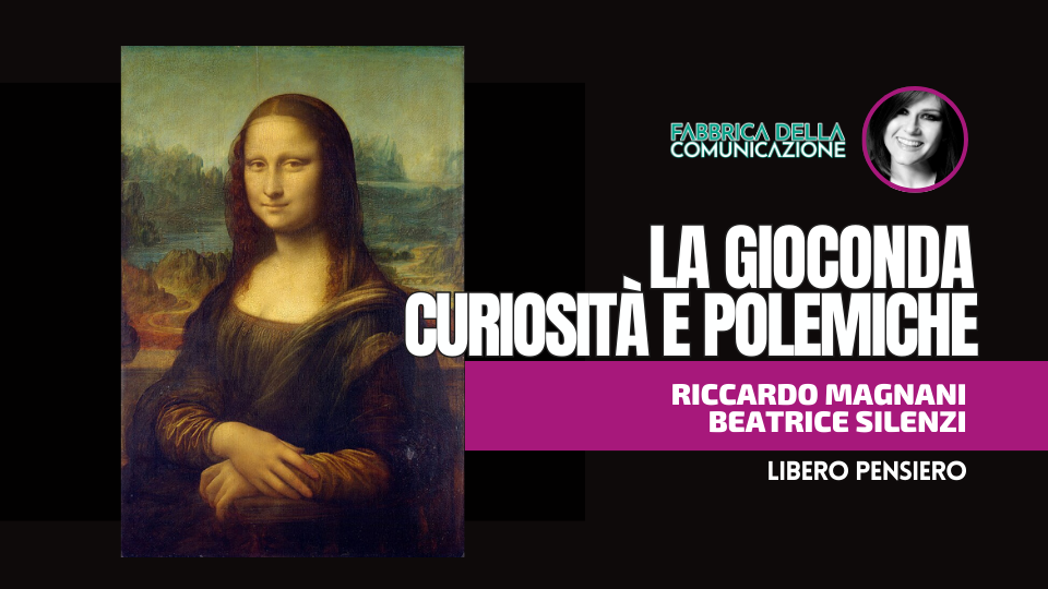 LA GIOCONDA. CURIOSITÀ E POLEMICHE.