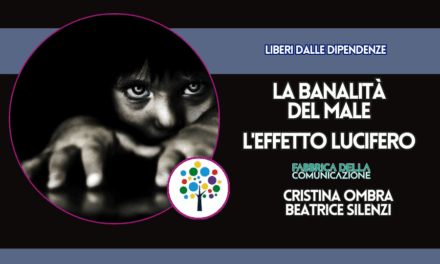 LA BANALITÀ DEL MALE. L’EFFETTO LUCIFERO.