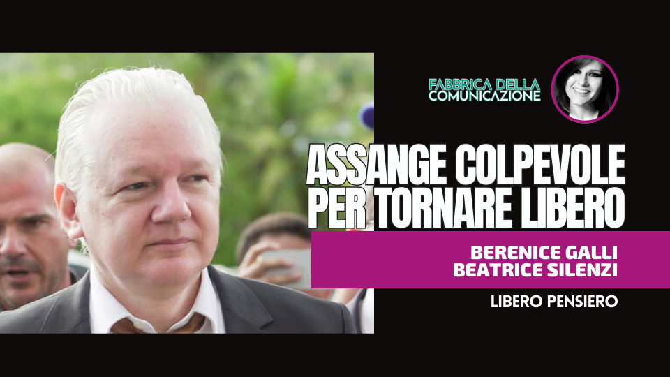 ASSANGE. COLPEVOLE PER TORNARE LIBERO