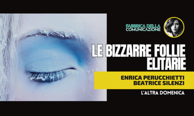 LE BIZZARRE FOLLIE ELITARIE.