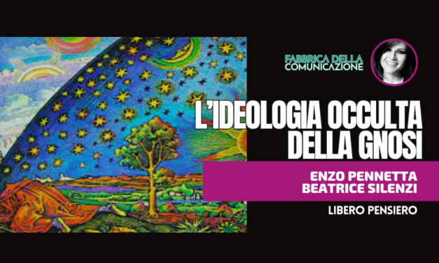 L’IDEOLOGIA OCCULTA DELLA GNOSI