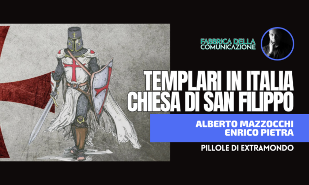 I TEMPLARI IN ITALIA E LA CHIESA DI SAN FILIPPO.