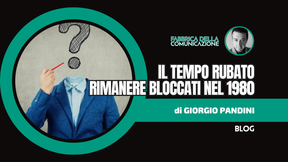 Il tempo rubato. Rimanere bloccati nel 1980