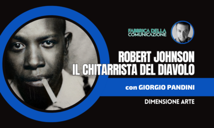 ROBERT JOHNSON – IL CHITARRISTA DEL DIAVOLO