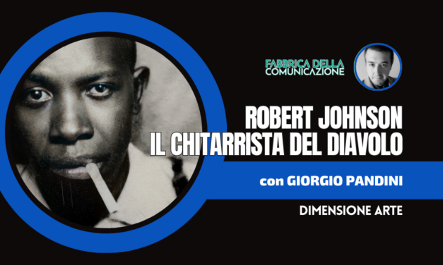 ROBERT JOHNSON – IL CHITARRISTA DEL DIAVOLO