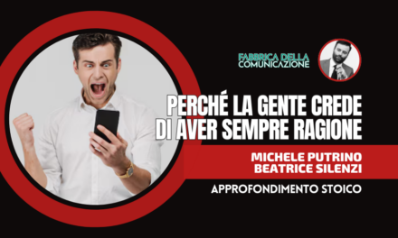 PERCHÉ LA GENTE CREDE DI AVER SEMPRE RAGIONE