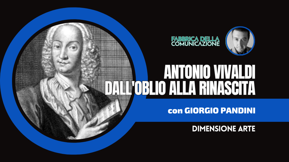 ANTONIO VIVALDI. DALL’OBLIO ALLA RINASCITA