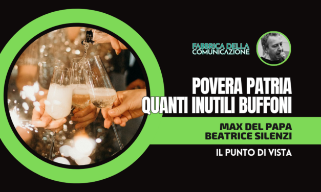 POVERA PATRIA. QUANTI INUTILI BUFFONI