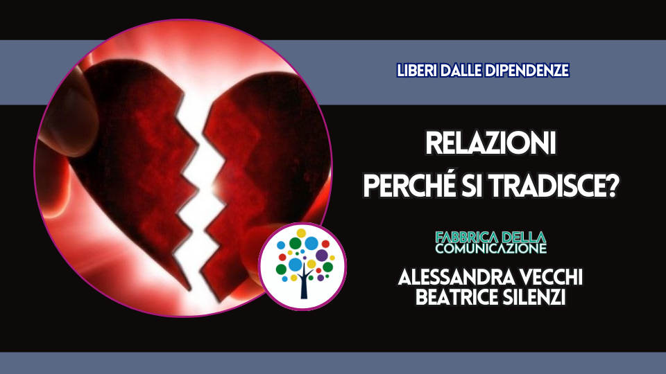 RELAZIONI DI COPPIA. PERCHÉ SI TRADISCE?