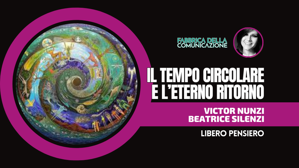 IL TEMPO CIRCOLARE DEGLI ANTICHI E L’ETERNO RITORNO