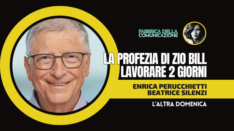 PROFEZIA DI GATES. LAVORARE 2 GIORNI ALLA SETTIMANA