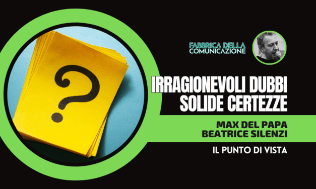 IRRAGIONEVOLI DUBBI. SOLIDE CERTEZZE